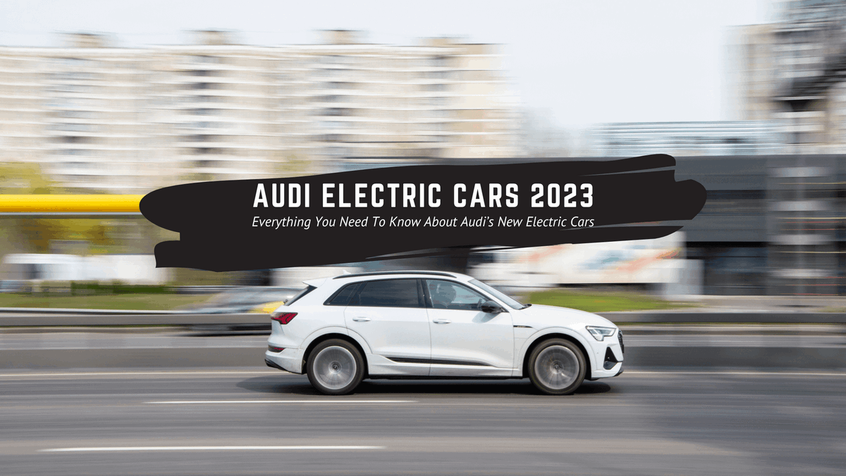 Discover 5 Audi Electric Cars You Can Buy Right Now